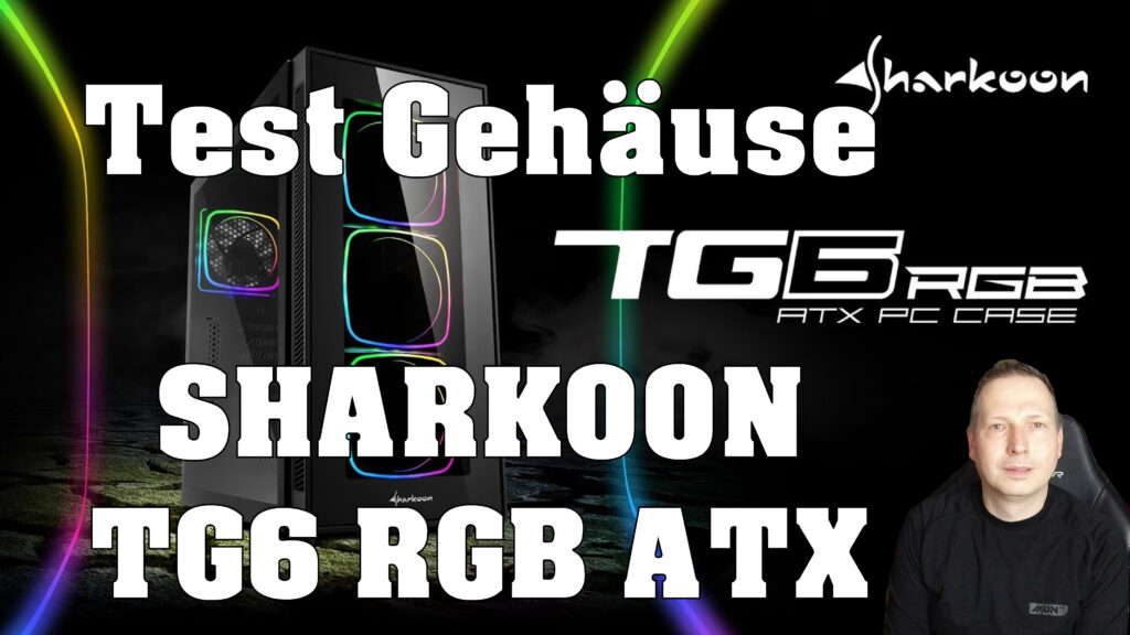 Sharkoon TG6 RGB Gehaeuse Test Review