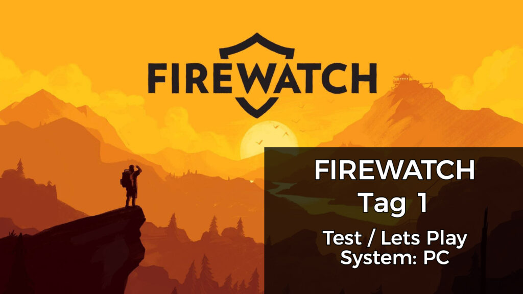 Firewatch Tag 1 Day 1 PC Lets Play Test Durchgespielt Loesung