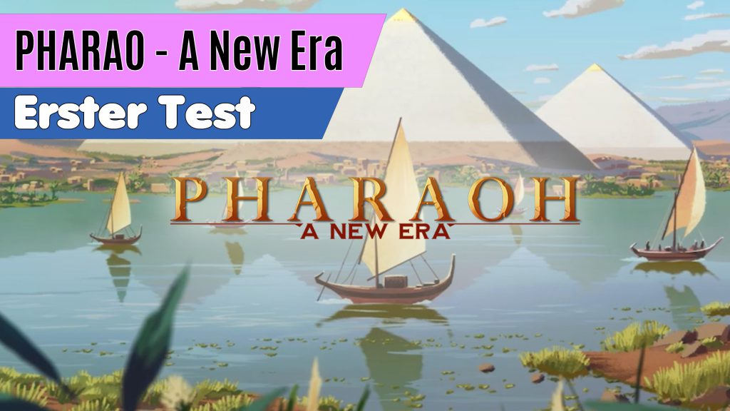 Pharao A New Era Test Review Angespielt Tutorial